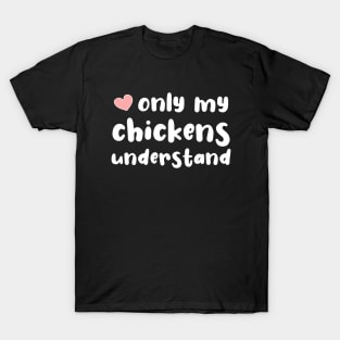 Only My Chickens Understand T-Shirt